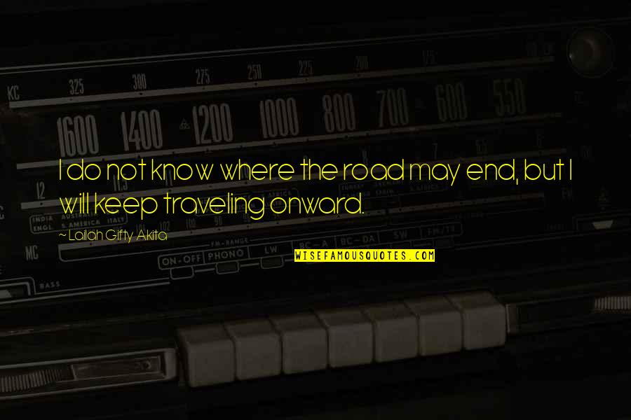 Traveling On The Road Quotes By Lailah Gifty Akita: I do not know where the road may