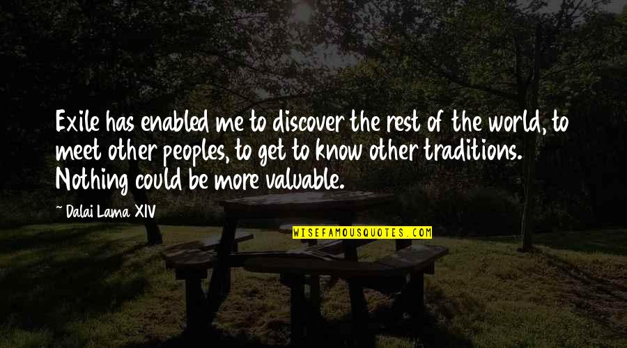 Traveling Quotes Quotes By Dalai Lama XIV: Exile has enabled me to discover the rest