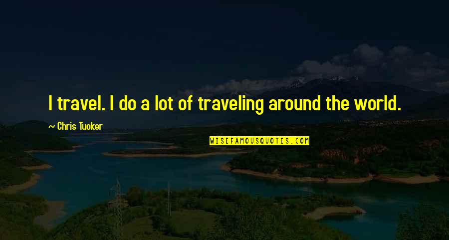 Traveling The World Quotes By Chris Tucker: I travel. I do a lot of traveling