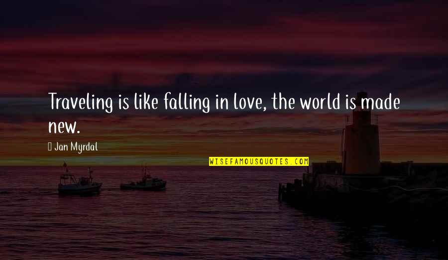 Traveling The World Quotes By Jan Myrdal: Traveling is like falling in love, the world