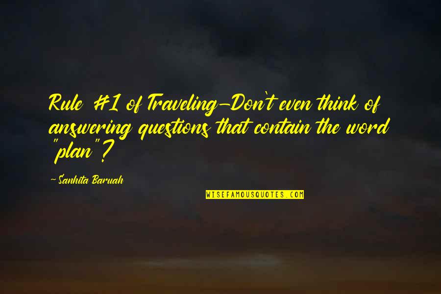 Traveling The World Quotes By Sanhita Baruah: Rule #1 of Traveling-Don't even think of answering