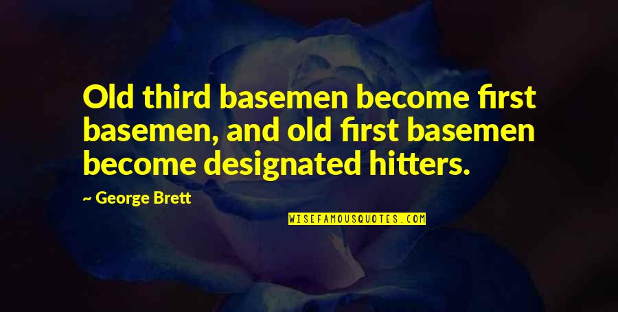 Traveling The World With Friends Quotes By George Brett: Old third basemen become first basemen, and old