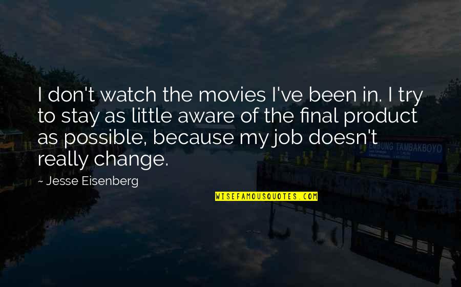 Traveling To Beautiful Places Quotes By Jesse Eisenberg: I don't watch the movies I've been in.