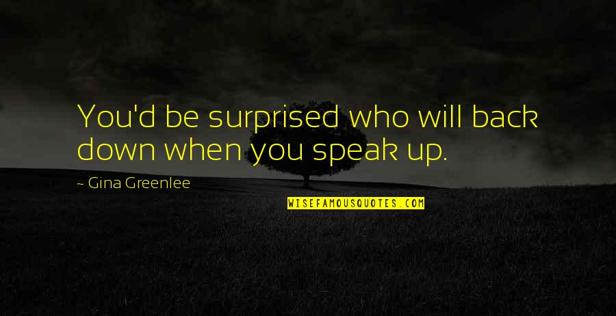Traveling To New York Quotes By Gina Greenlee: You'd be surprised who will back down when Traveling To New York Quotes By Gina Greenlee: You'd be surprised who will back down when