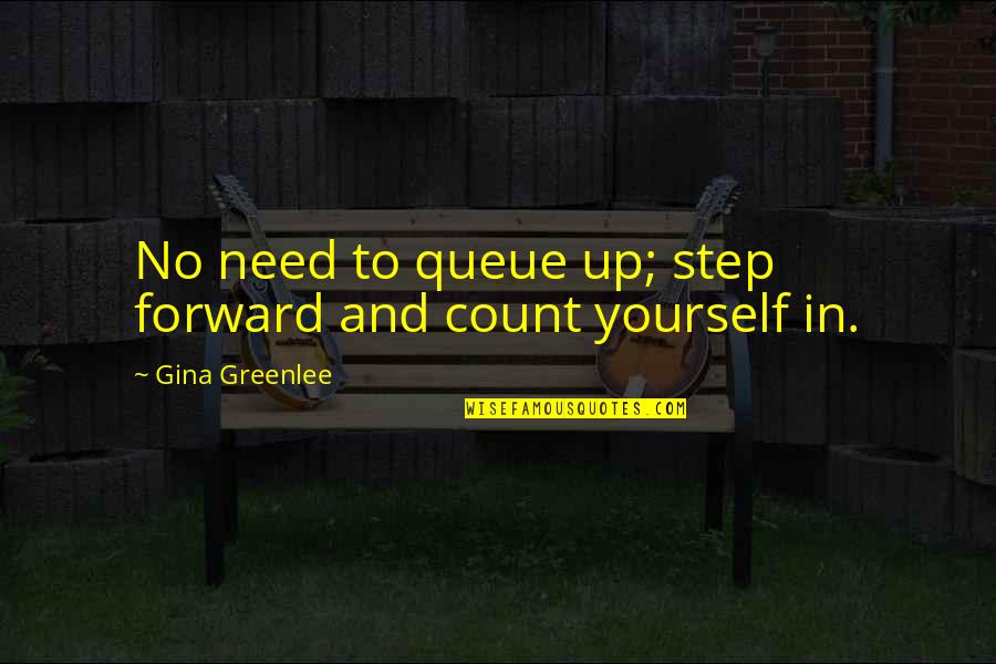 Traveling To New York Quotes By Gina Greenlee: No need to queue up; step forward and Traveling To New York Quotes By Gina Greenlee: No need to queue up; step forward and