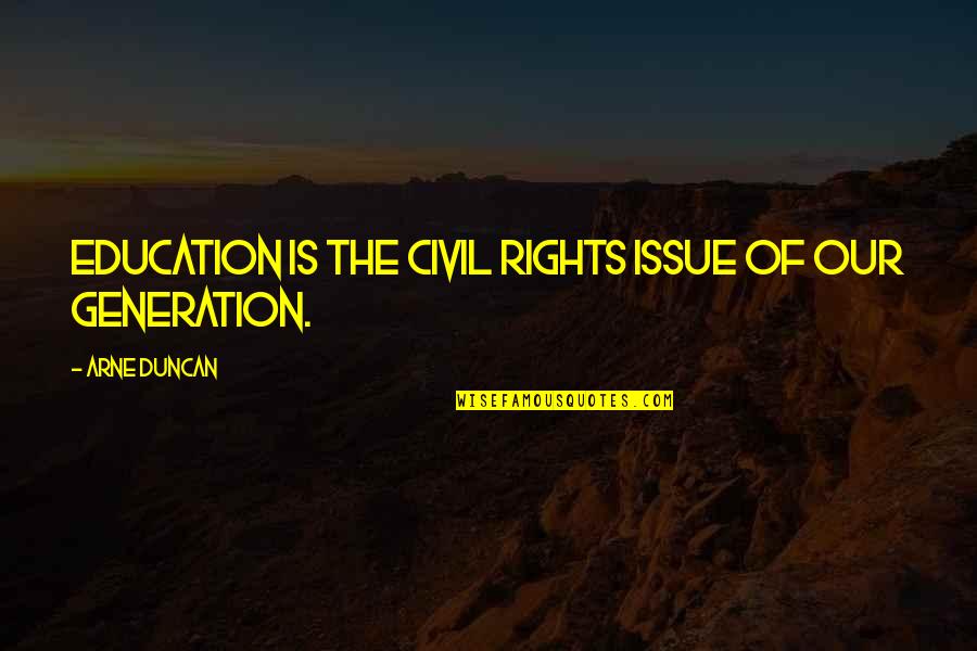 Traveling To Other Countries Quotes By Arne Duncan: Education is the civil rights issue of our Traveling To Other Countries Quotes By Arne Duncan: Education is the civil rights issue of our