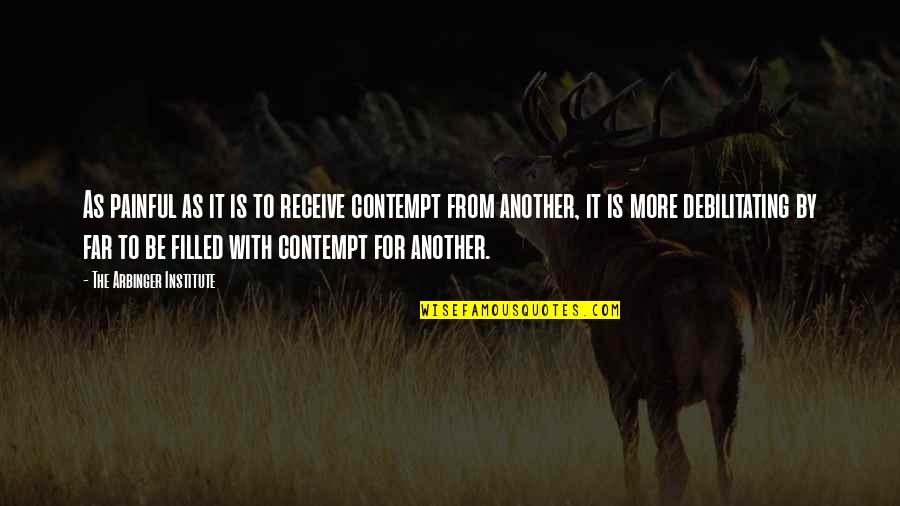 Traveling To Other Countries Quotes By The Arbinger Institute: As painful as it is to receive contempt Traveling To Other Countries Quotes By The Arbinger Institute: As painful as it is to receive contempt