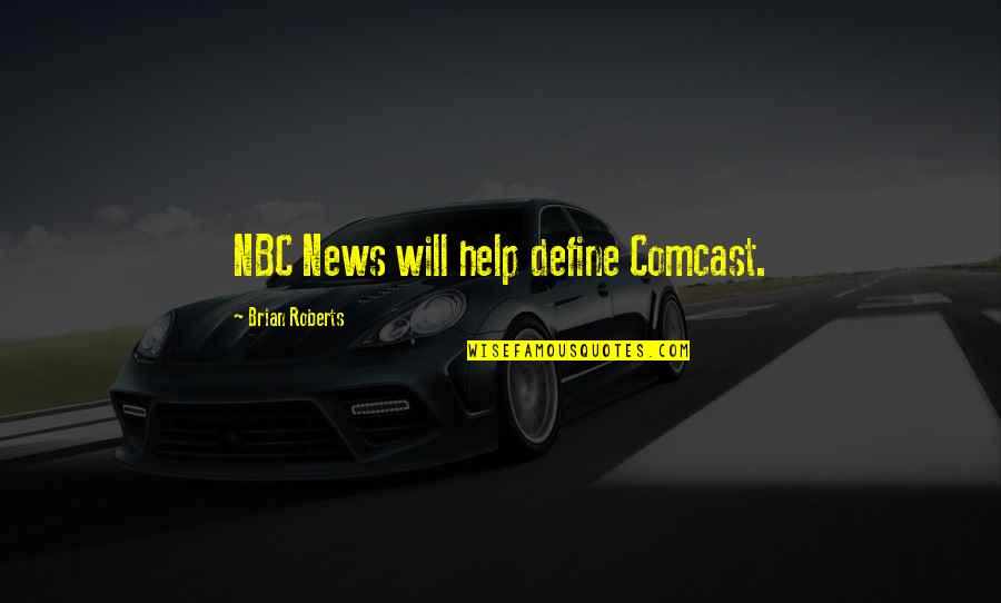 Traveling While Young Quotes By Brian Roberts: NBC News will help define Comcast.