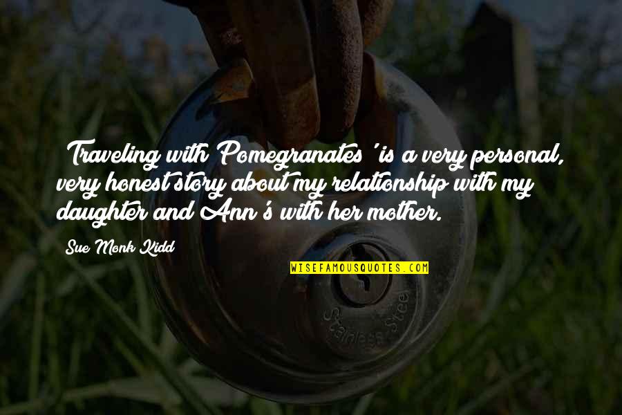 Traveling With Daughter Quotes By Sue Monk Kidd: 'Traveling with Pomegranates' is a very personal, very Traveling With Daughter Quotes By Sue Monk Kidd: 'Traveling with Pomegranates' is a very personal, very