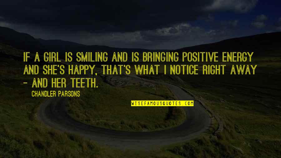 Traveling With Family Quotes By Chandler Parsons: If a girl is smiling and is bringing