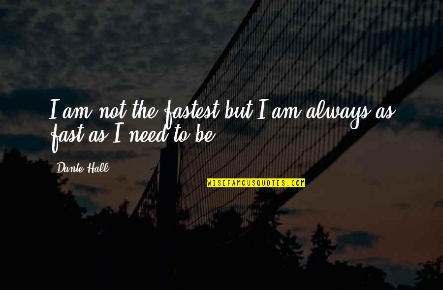 Traveling With Family Quotes By Dante Hall: I am not the fastest but I am