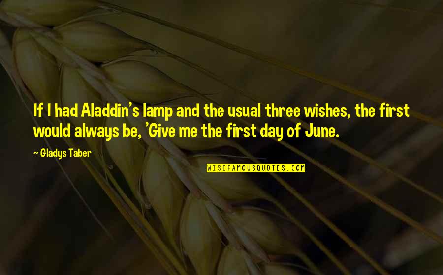 Traveling With The Love Of Your Life Quotes By Gladys Taber: If I had Aladdin's lamp and the usual