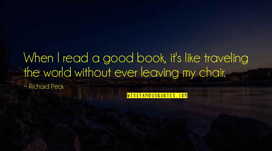 Traveling's Quotes By Richard Peck: When I read a good book, it's like