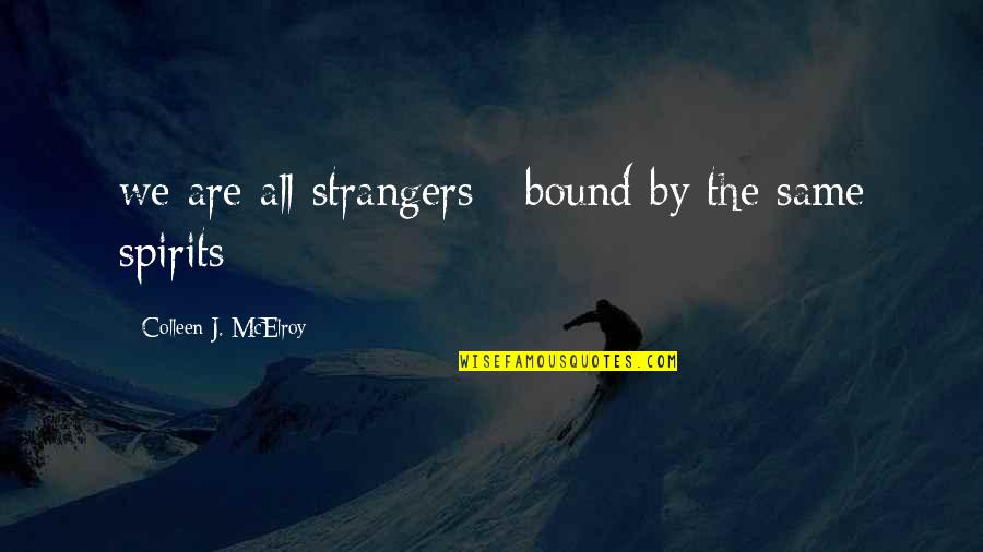 Travell'd Quotes By Colleen J. McElroy: we are all strangers / bound by the Travell'd Quotes By Colleen J. McElroy: we are all strangers / bound by the