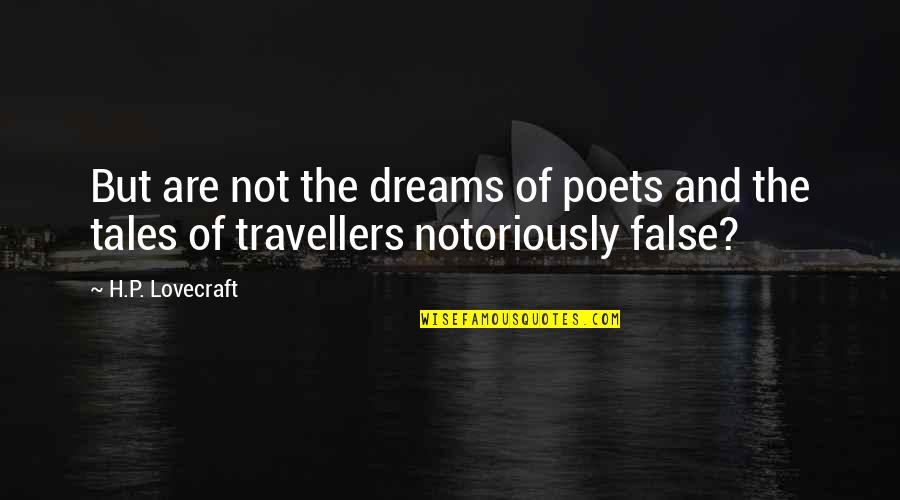 Travellers Quotes By H.P. Lovecraft: But are not the dreams of poets and