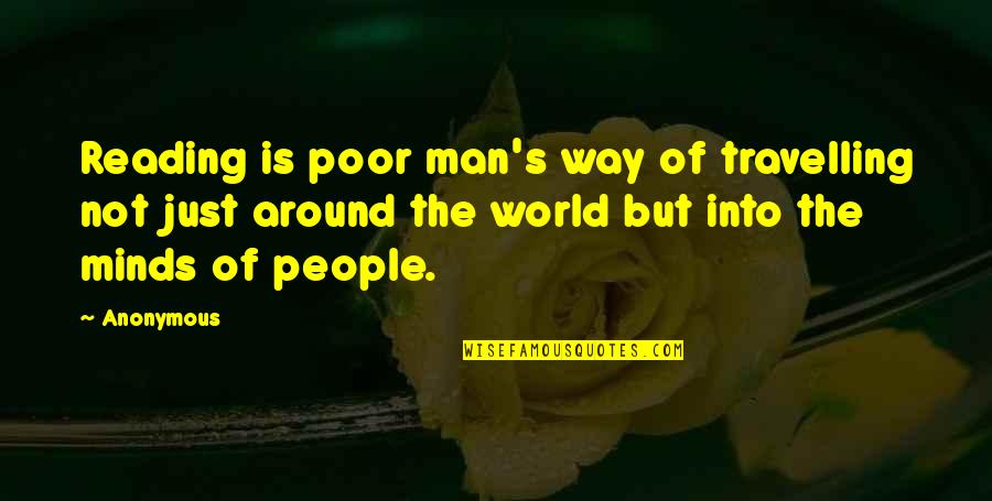 Travelling Around The World Quotes By Anonymous: Reading is poor man's way of travelling not