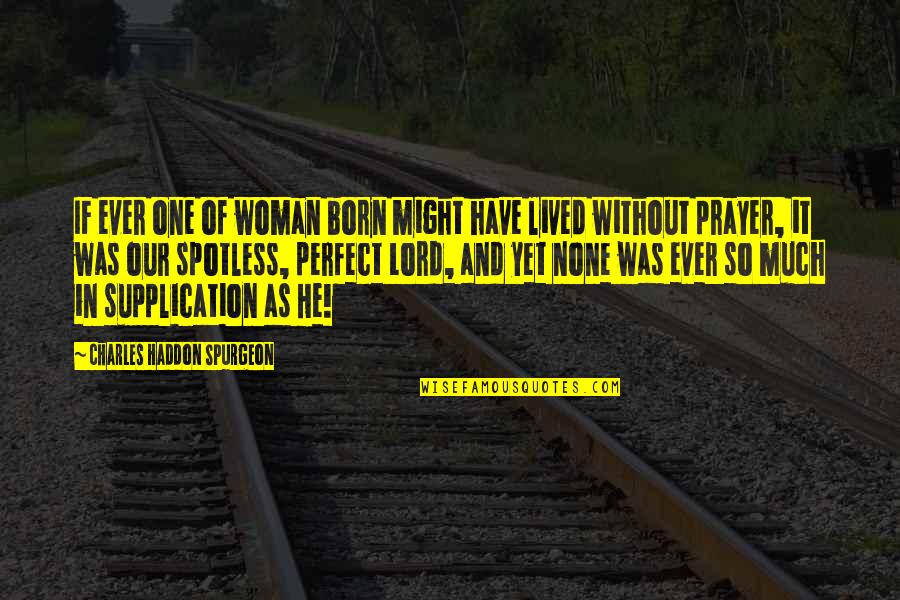 Travelling Around The World Quotes By Charles Haddon Spurgeon: IF ever one of woman born might have