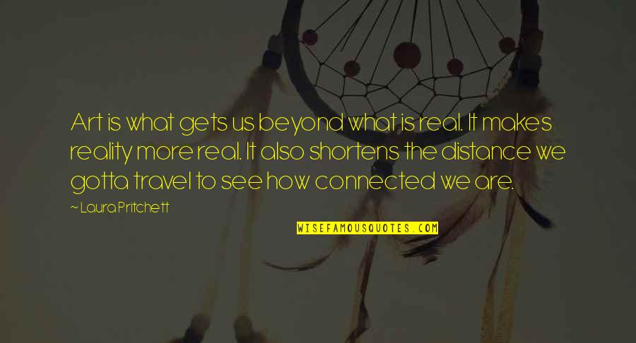 Travelling In Urdu Quotes By Laura Pritchett: Art is what gets us beyond what is