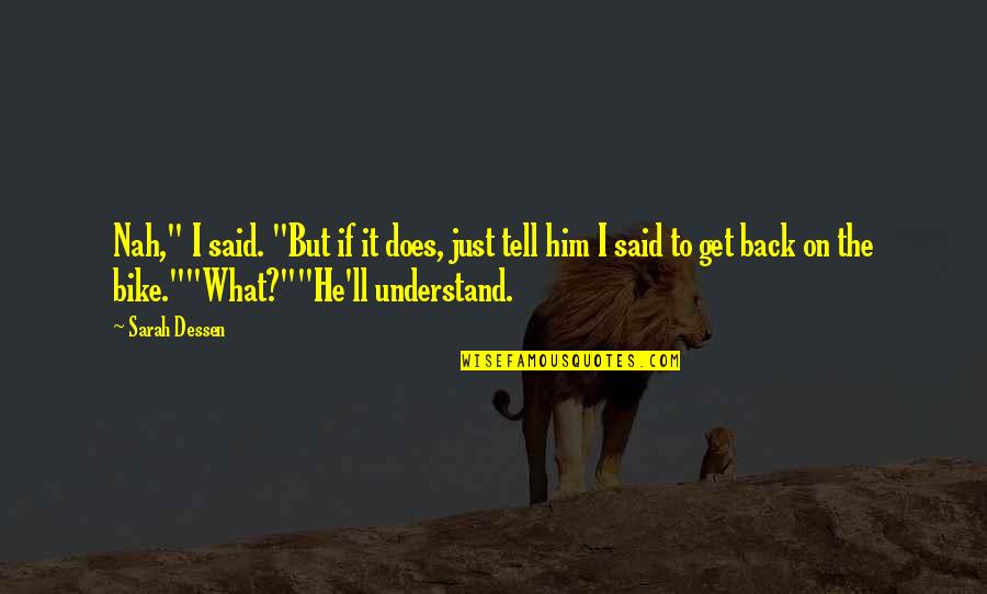 Travelling Quotations Quotes By Sarah Dessen: Nah," I said. "But if it does, just Travelling Quotations Quotes By Sarah Dessen: Nah," I said. "But if it does, just