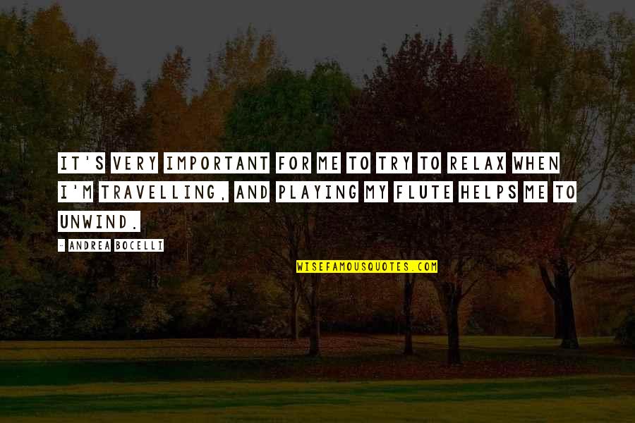 Travelling Quotes By Andrea Bocelli: It's very important for me to try to