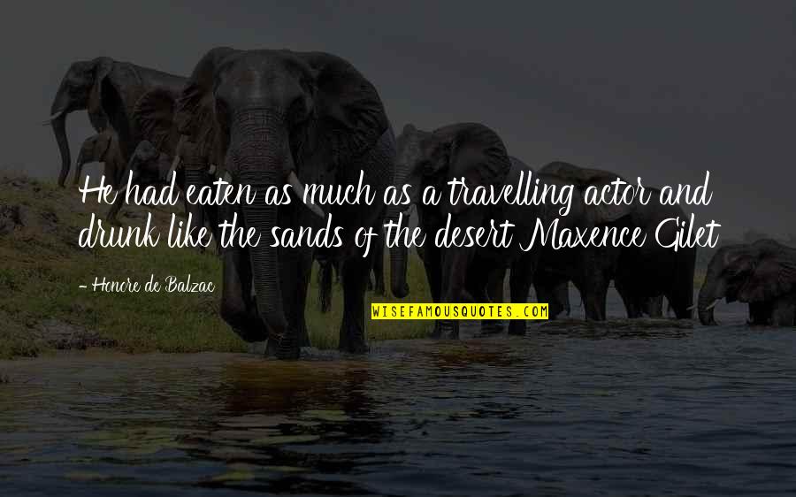 Travelling Quotes By Honore De Balzac: He had eaten as much as a travelling
