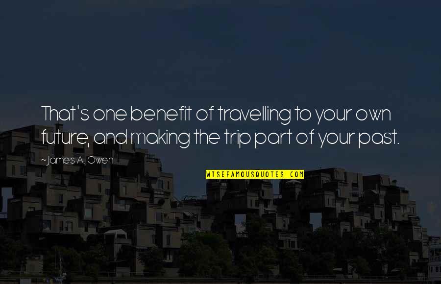 Travelling Quotes By James A. Owen: That's one benefit of travelling to your own