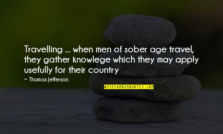 Travelling Quotes By Thomas Jefferson: Travelling ... when men of sober age travel,