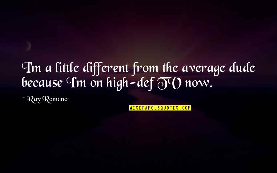 Travelling Through Life Quotes By Ray Romano: I'm a little different from the average dude
