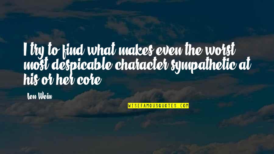 Travelling To Goa Quotes By Len Wein: I try to find what makes even the Travelling To Goa Quotes By Len Wein: I try to find what makes even the