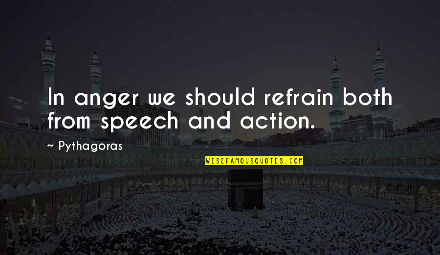 Travelling To Mountains Quotes By Pythagoras: In anger we should refrain both from speech