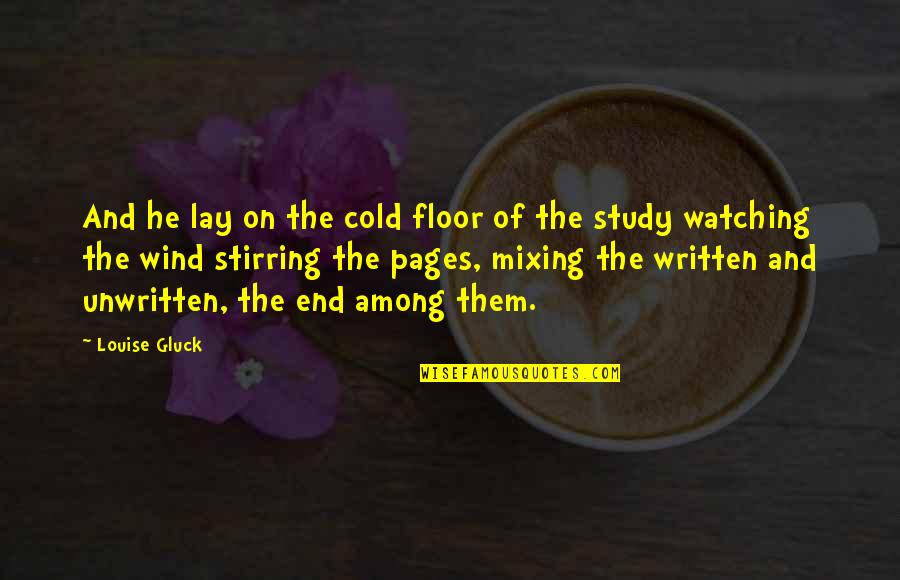 Travelling To Paris Quotes By Louise Gluck: And he lay on the cold floor of Travelling To Paris Quotes By Louise Gluck: And he lay on the cold floor of