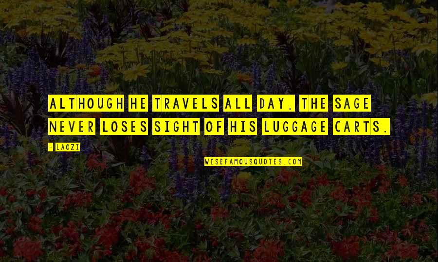 Travels Quotes By Laozi: Although he travels all day, the sage never