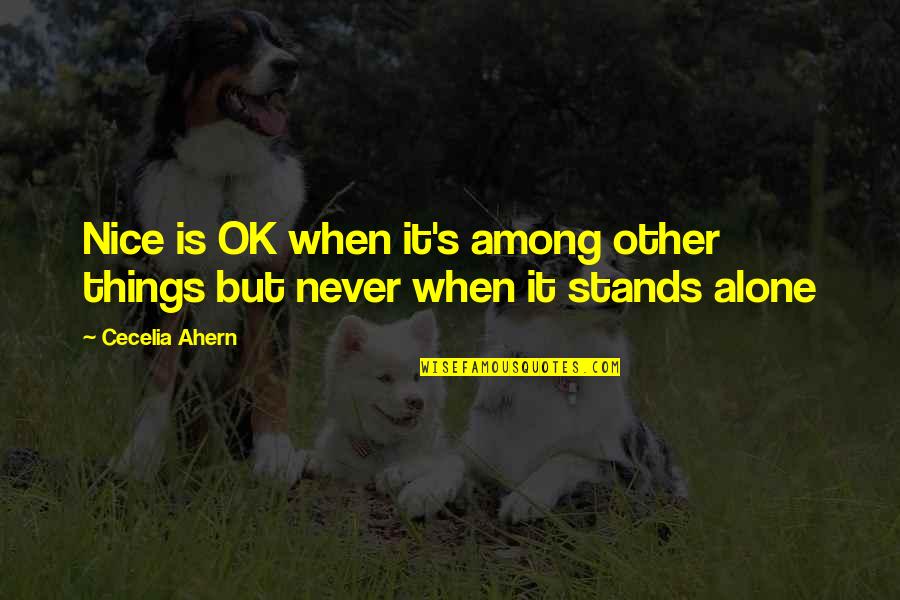Travels With My Aunt Movie Quotes By Cecelia Ahern: Nice is OK when it's among other things