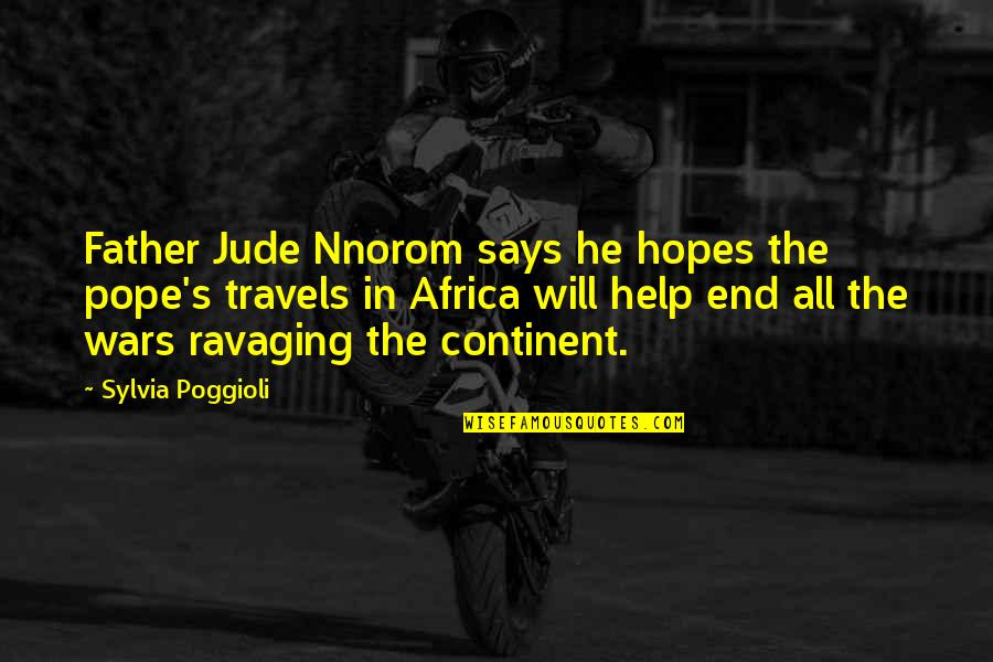 Travels With My Father Quotes By Sylvia Poggioli: Father Jude Nnorom says he hopes the pope's Travels With My Father Quotes By Sylvia Poggioli: Father Jude Nnorom says he hopes the pope's