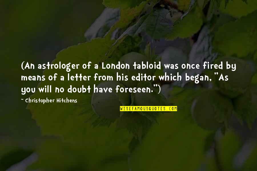 Travelsavers Quotes By Christopher Hitchens: (An astrologer of a London tabloid was once