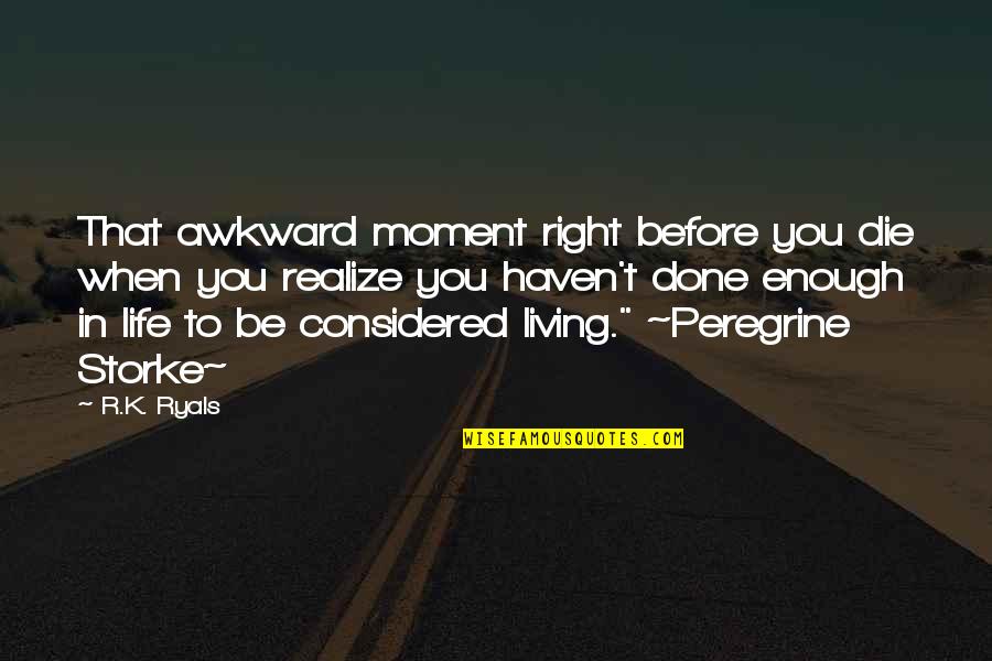 Traven Quotes By R.K. Ryals: That awkward moment right before you die when Traven Quotes By R.K. Ryals: That awkward moment right before you die when