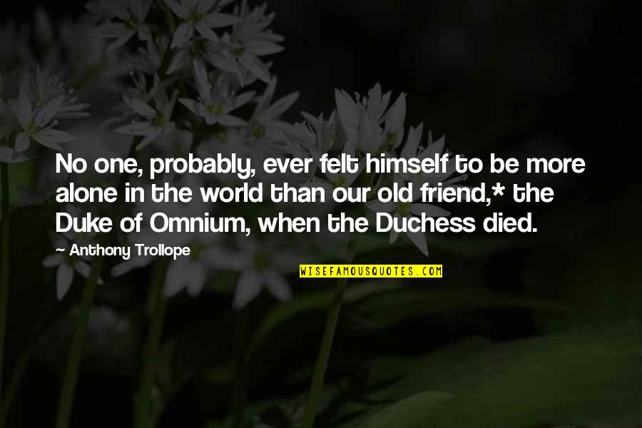 Traversier Tadoussac Quotes By Anthony Trollope: No one, probably, ever felt himself to be Traversier Tadoussac Quotes By Anthony Trollope: No one, probably, ever felt himself to be