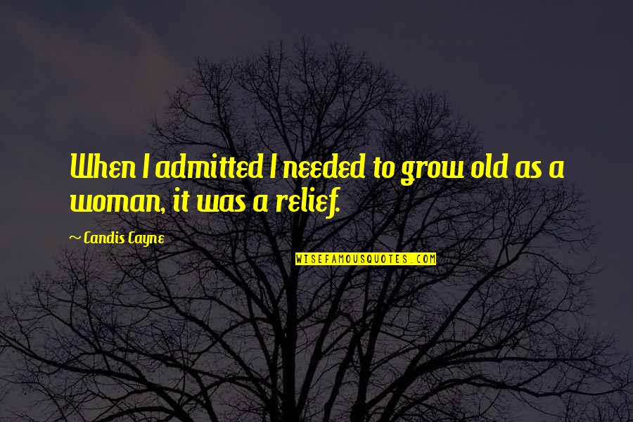 Traversier Tadoussac Quotes By Candis Cayne: When I admitted I needed to grow old