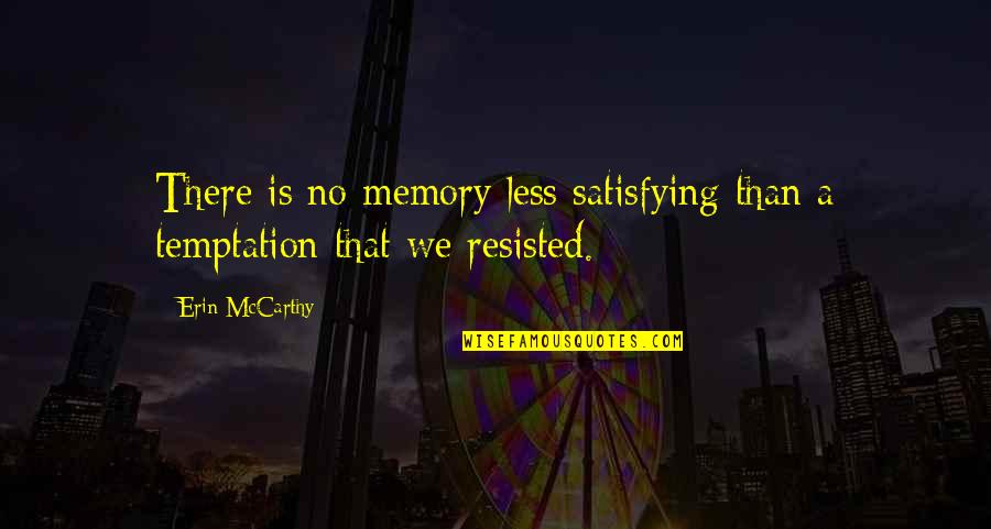 Travesio Quotes By Erin McCarthy: There is no memory less satisfying than a