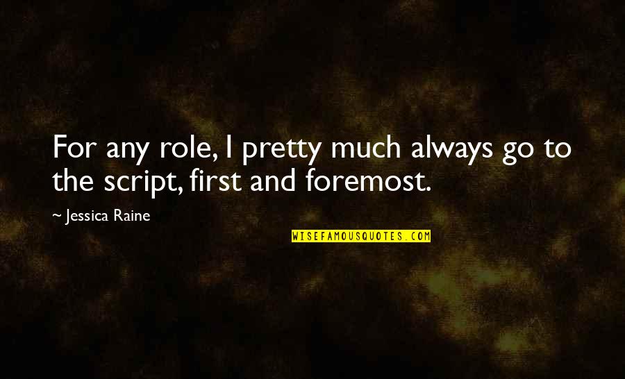 Travesuras Del Quotes By Jessica Raine: For any role, I pretty much always go
