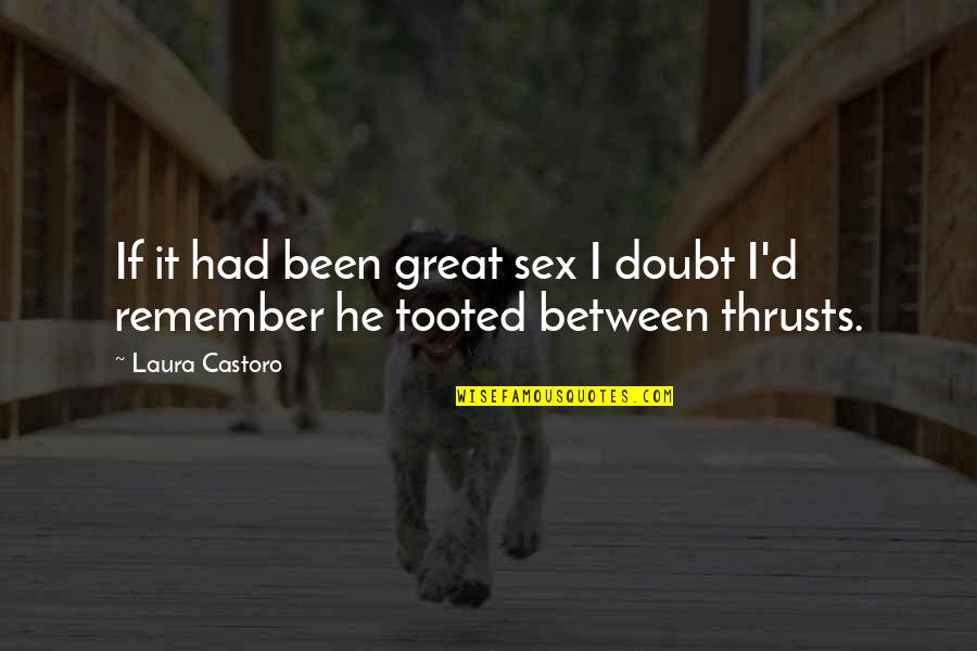 Traviata Quotes By Laura Castoro: If it had been great sex I doubt