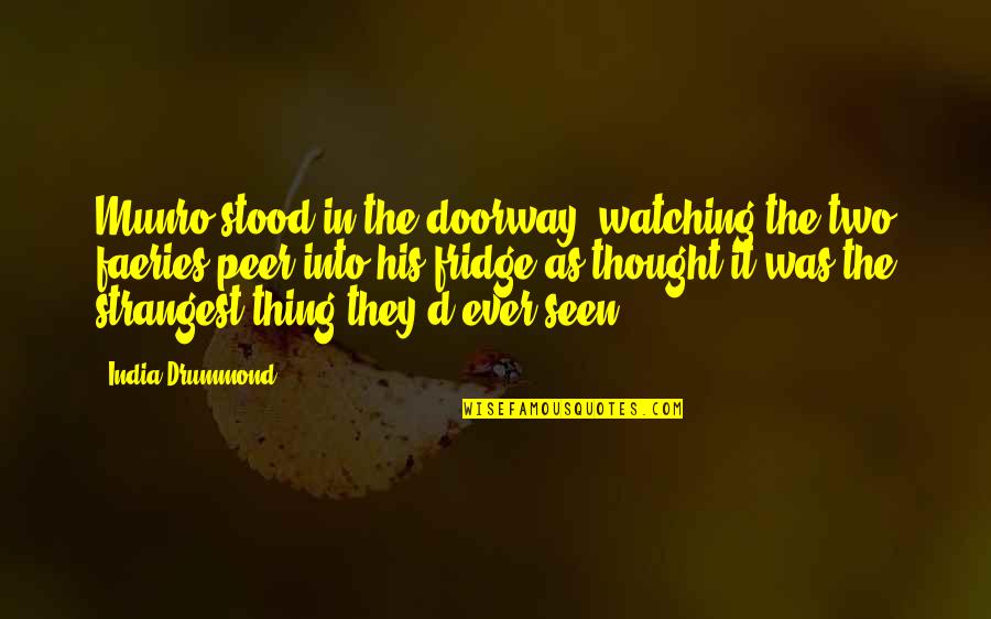 Traviata Youtube Quotes By India Drummond: Munro stood in the doorway, watching the two Traviata Youtube Quotes By India Drummond: Munro stood in the doorway, watching the two
