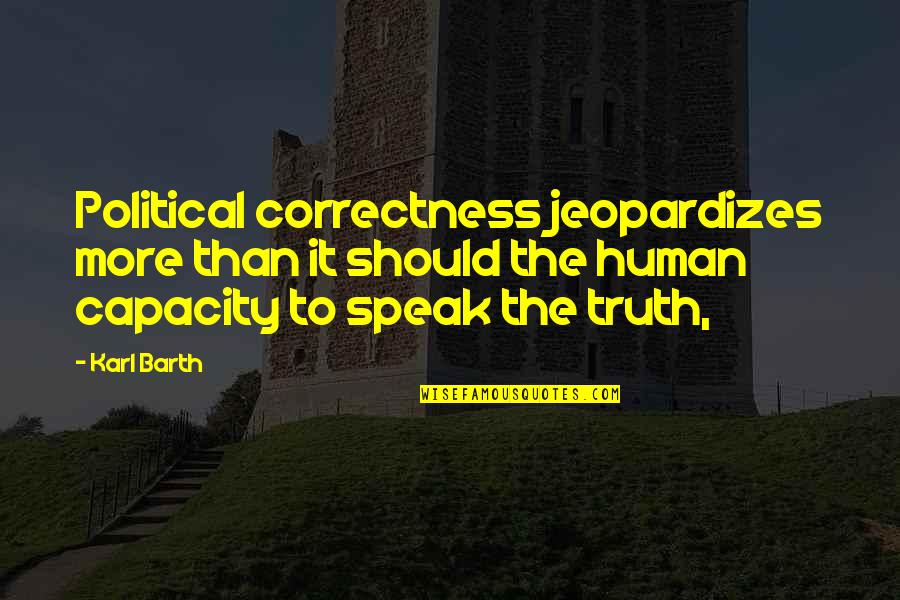 Travica Mills Quotes By Karl Barth: Political correctness jeopardizes more than it should the