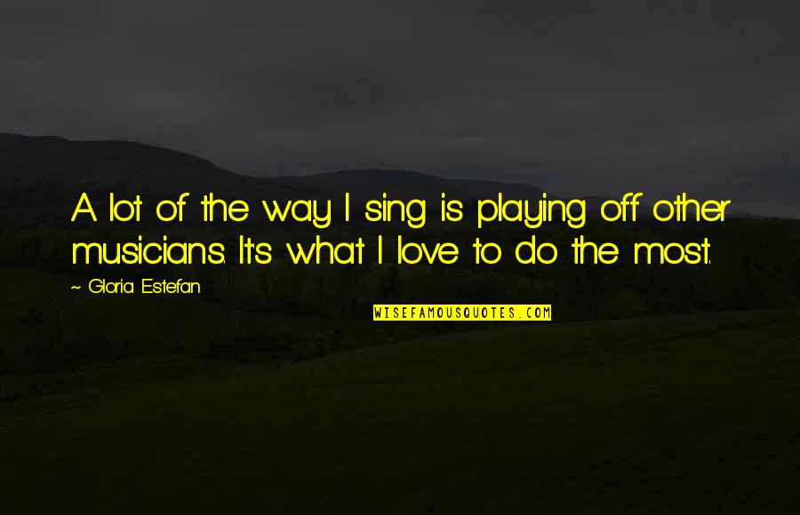 Travilla Designer Quotes By Gloria Estefan: A lot of the way I sing is Travilla Designer Quotes By Gloria Estefan: A lot of the way I sing is