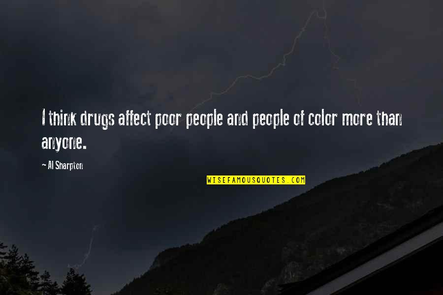 Travis Birkenstock Quotes By Al Sharpton: I think drugs affect poor people and people