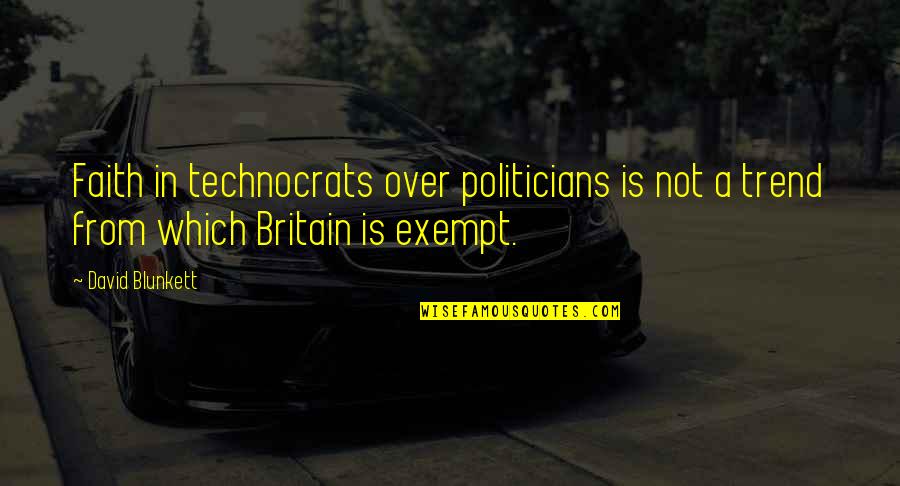 Travis Boersma Quotes By David Blunkett: Faith in technocrats over politicians is not a