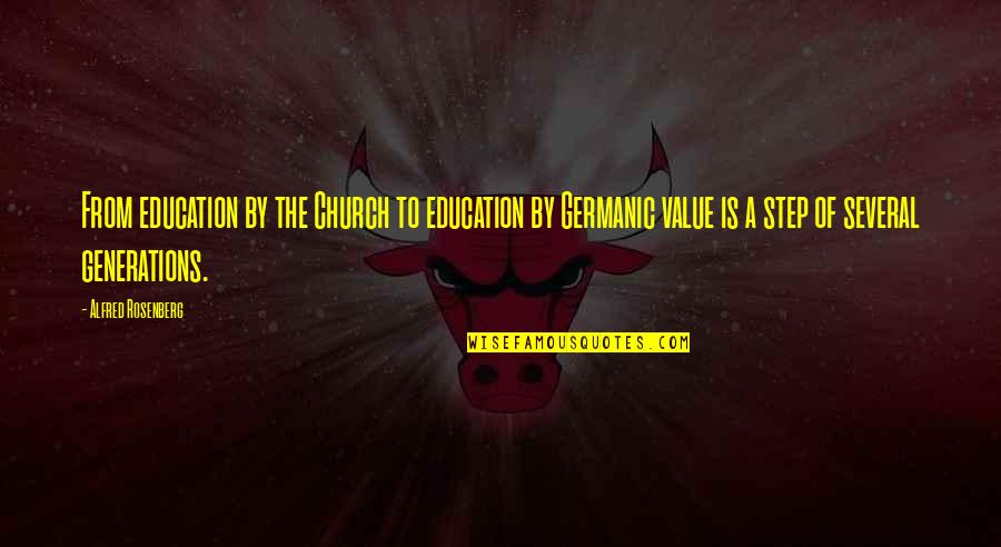 Travis Garland Song Quotes By Alfred Rosenberg: From education by the Church to education by Travis Garland Song Quotes By Alfred Rosenberg: From education by the Church to education by
