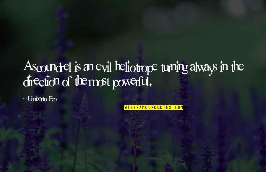 Travis Rice Famous Quotes By Umberto Eco: A scoundrel is an evil heliotrope turning always Travis Rice Famous Quotes By Umberto Eco: A scoundrel is an evil heliotrope turning always