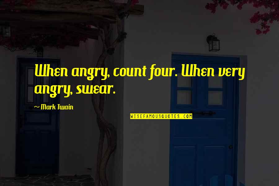 Travis Rice Quotes By Mark Twain: When angry, count four. When very angry, swear. Travis Rice Quotes By Mark Twain: When angry, count four. When very angry, swear.