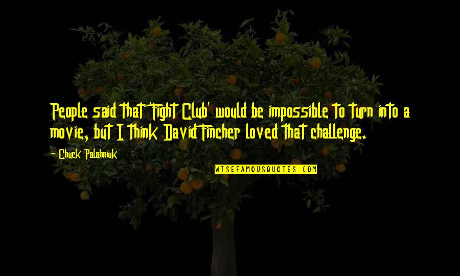 Travis W Redfish Quotes By Chuck Palahniuk: People said that 'Fight Club' would be impossible